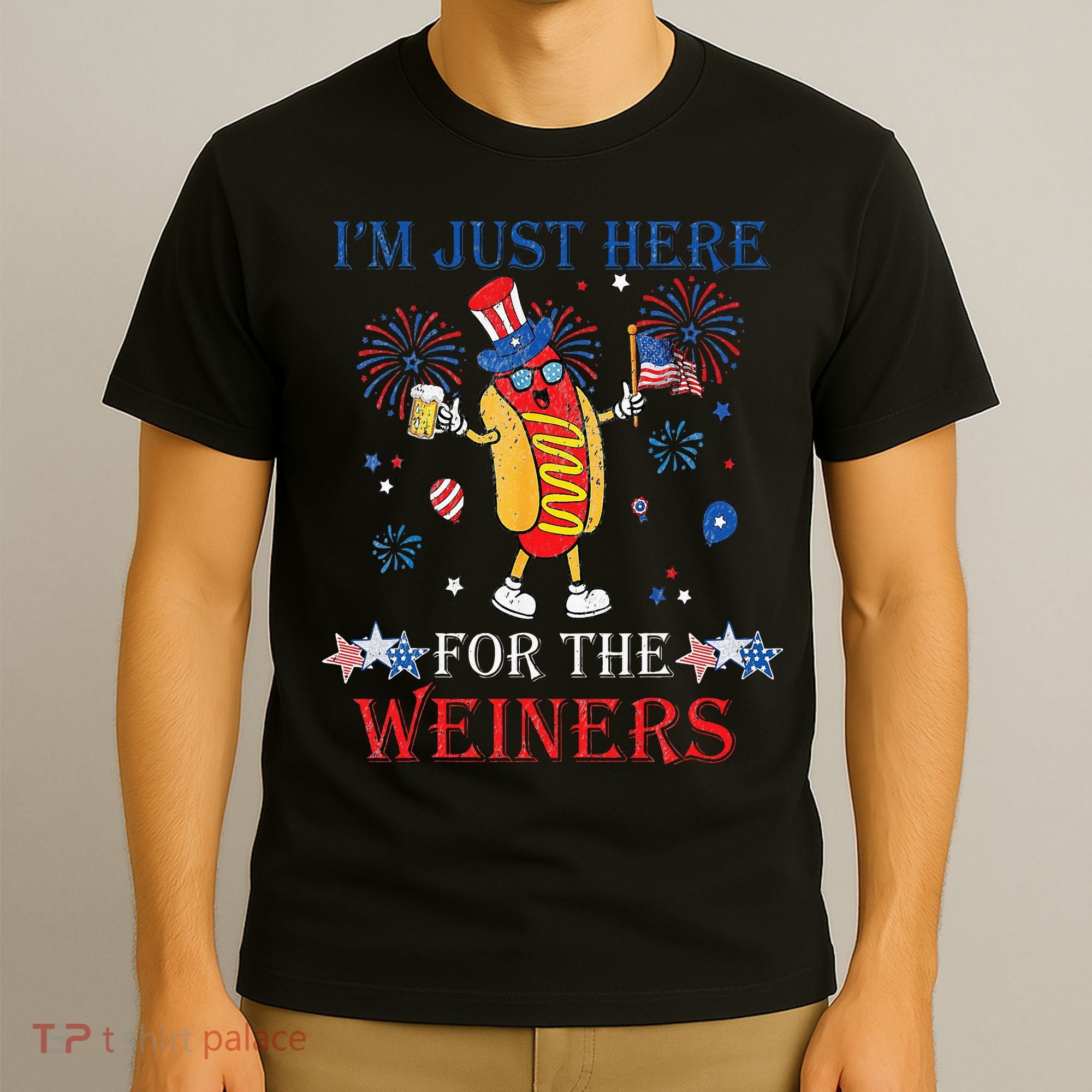 Funny Im Just Here For The Wieners 4Th Of July T-Shirt