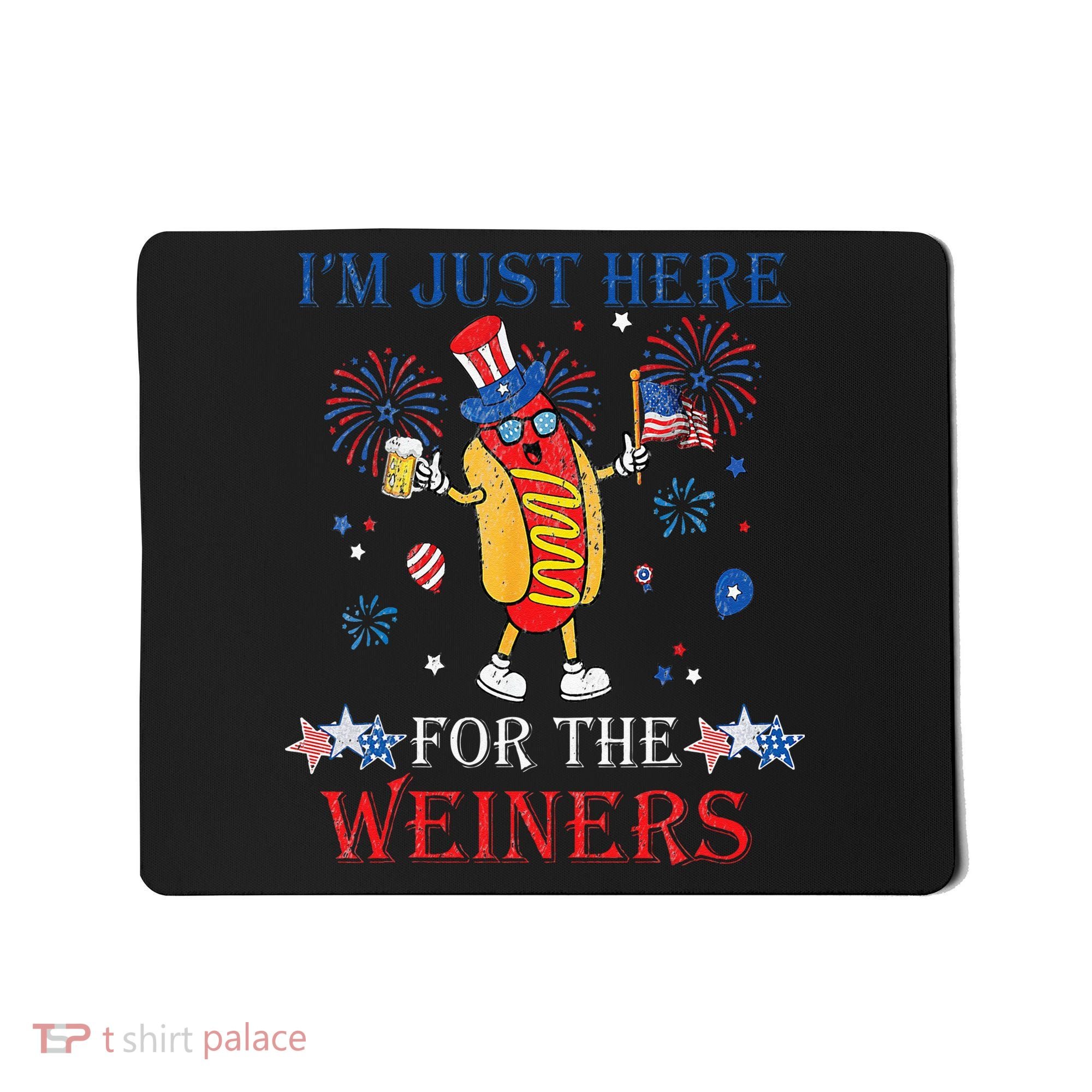 Funny Im Just Here For The Wieners 4Th Of July Mousepad