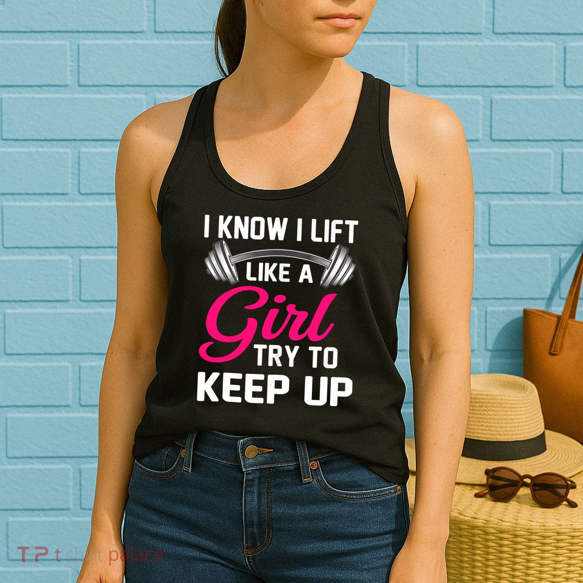 Funny I Know I Lift Like A Girl Funny Weightlifting Gift Women's Tank Top
