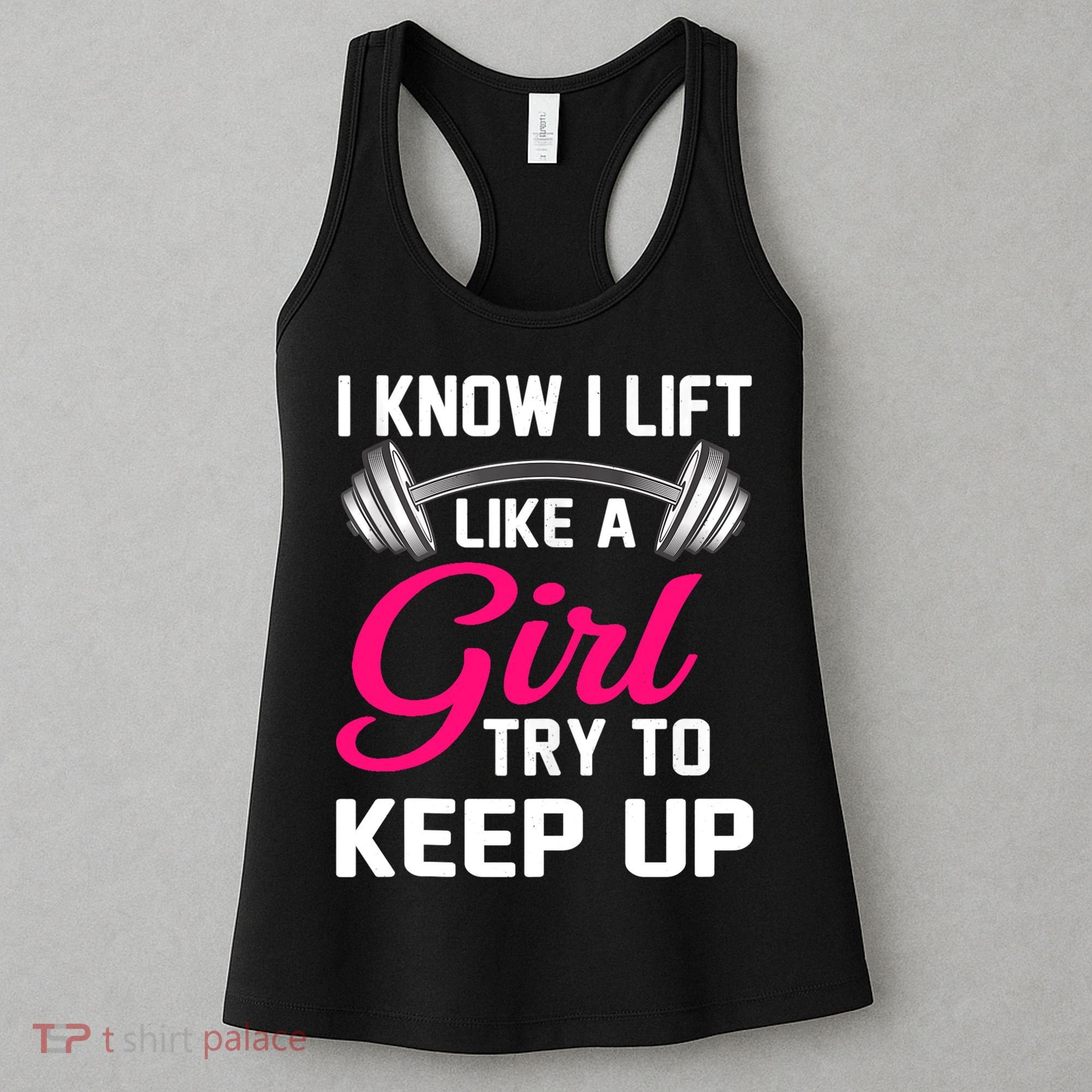 Funny I Know I Lift Like A Girl Funny Weightlifting Gift Women's Tank Top