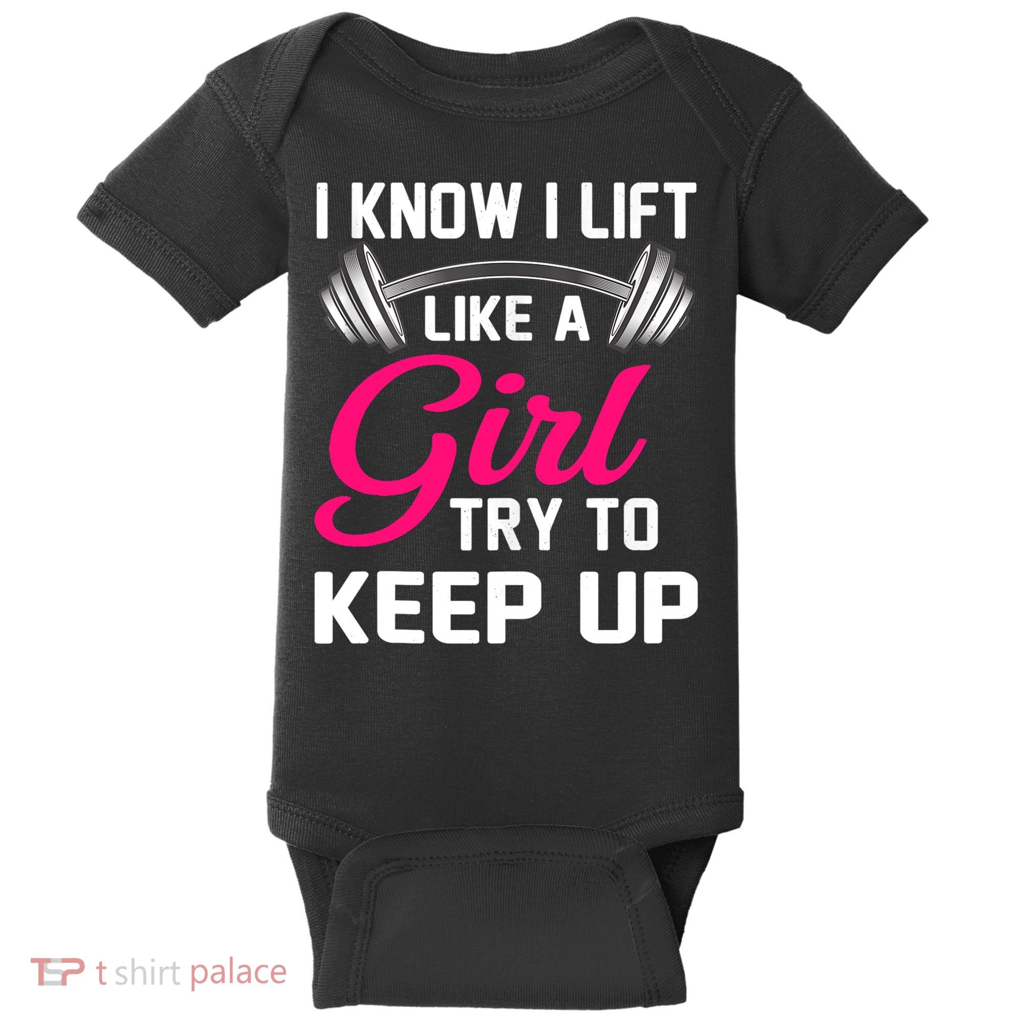 Funny I Know I Lift Like A Girl Funny Weightlifting Gift Baby Bodysuit