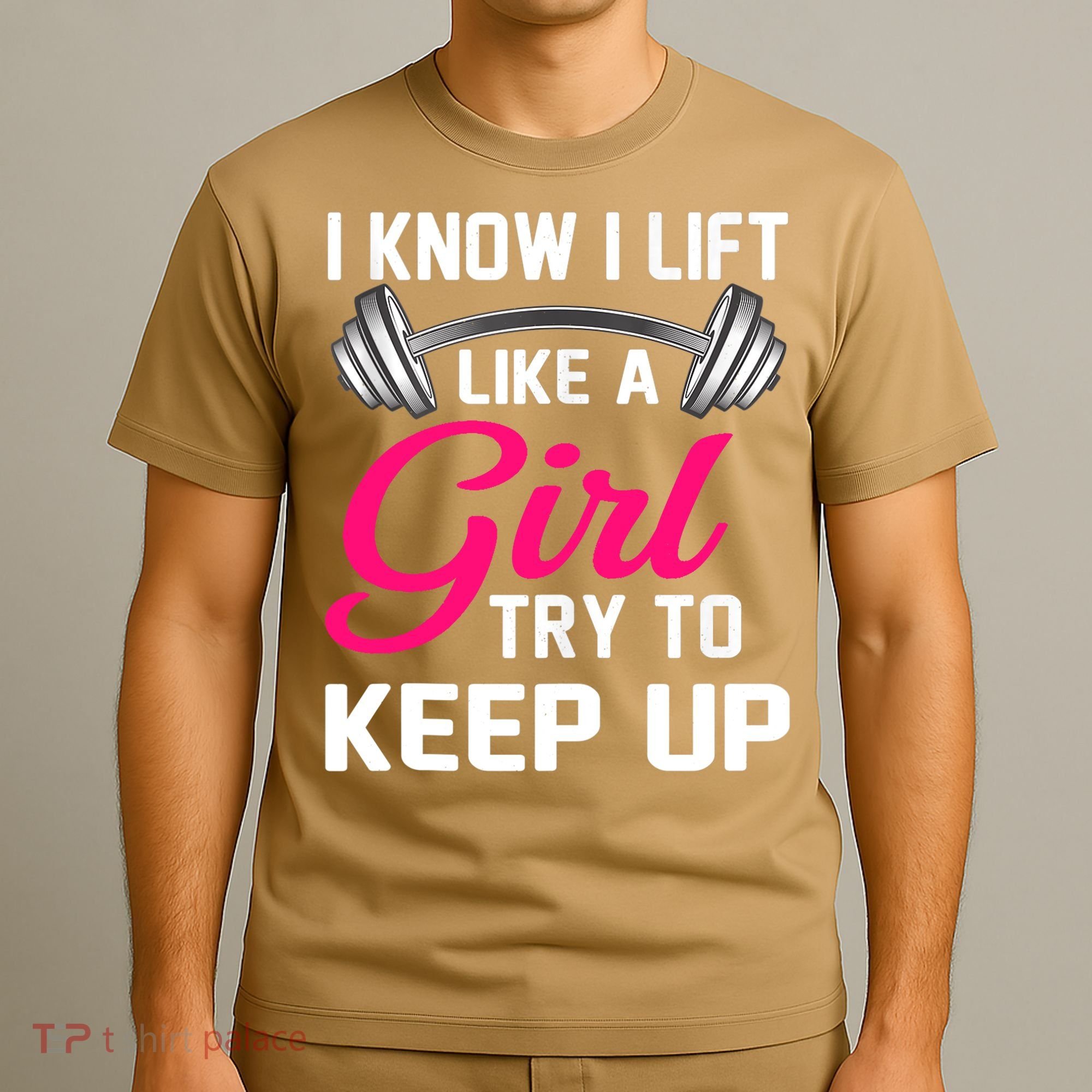 Funny I Know I Lift Like A Girl Funny Weightlifting Gift T-Shirt