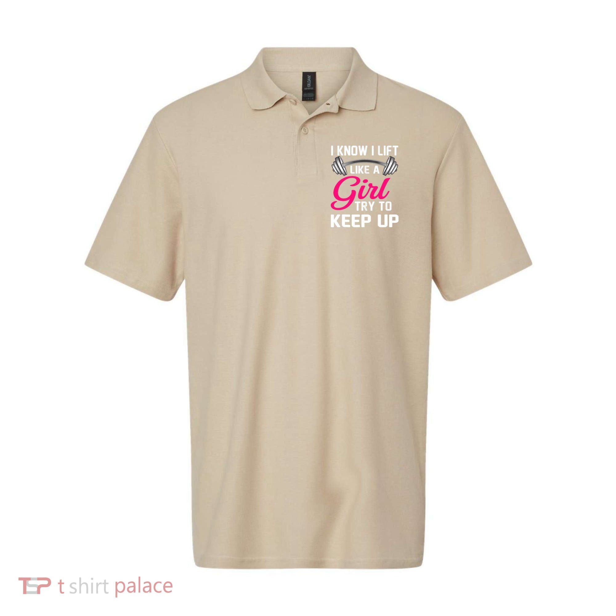 Funny I Know I Lift Like A Girl Funny Weightlifting Gift Polo