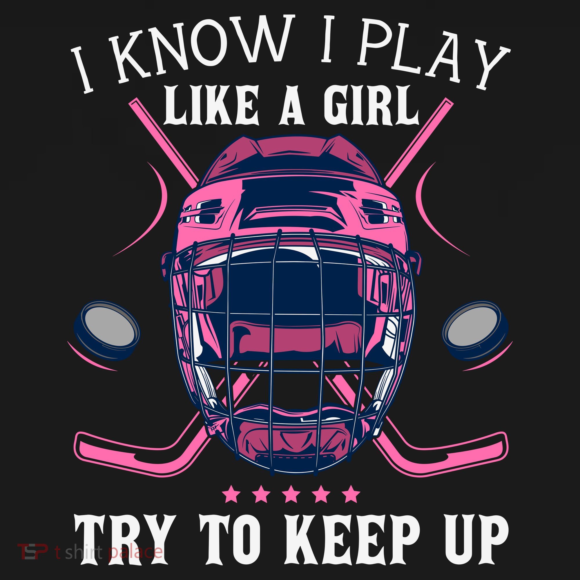 Funny I Know I Play Like A Girl Try To Keep Up Ice Hockey Women's Hoodie