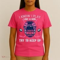 Funny I Know I Play Like A Girl Try To Keep Up Ice Hockey T-Shirt thumb 4
