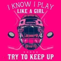 Funny I Know I Play Like A Girl Try To Keep Up Ice Hockey T-Shirt thumb 7