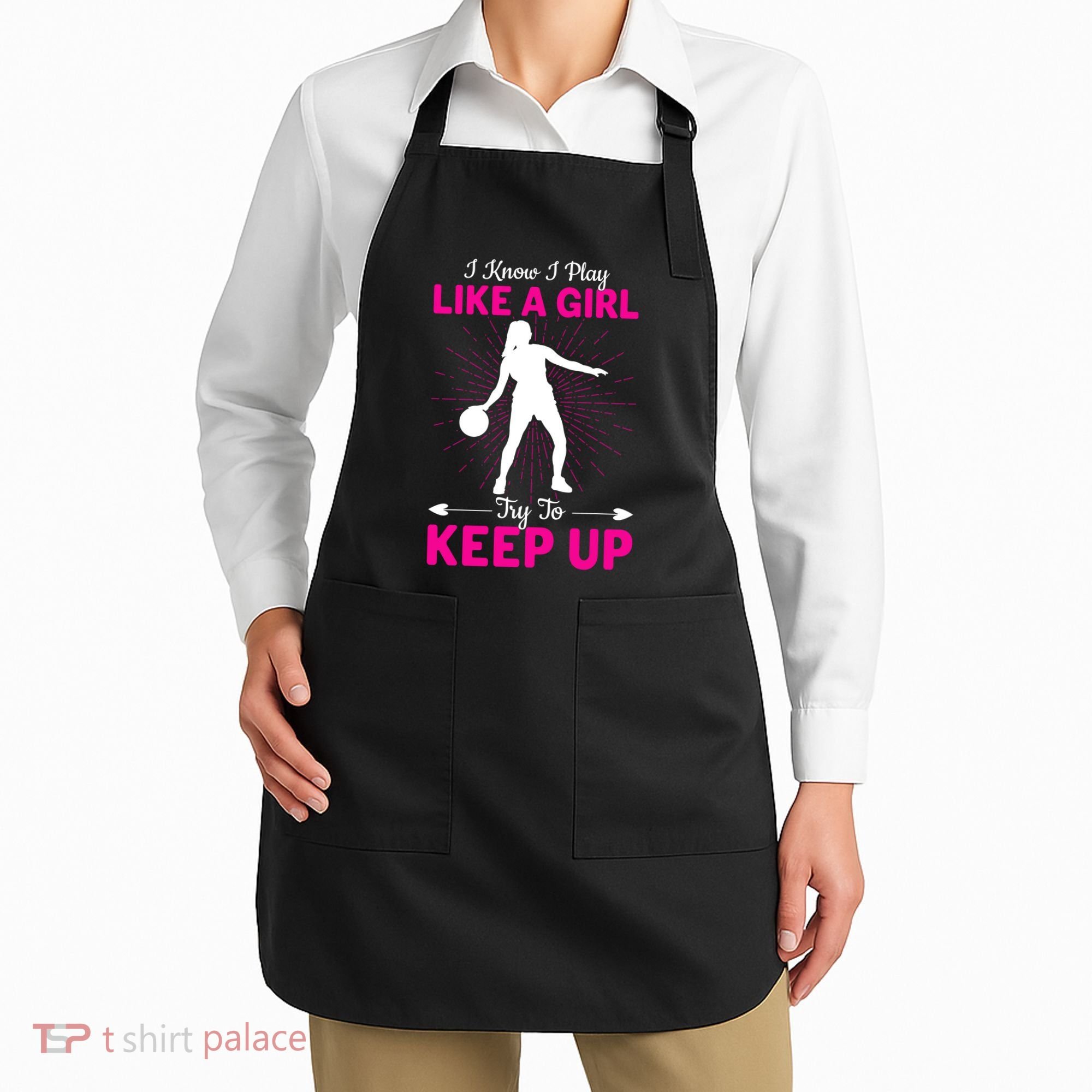 Funny I Know I Play Like A Girl Try To Keep Up Basketball Gift Apron