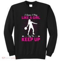 Funny I Know I Play Like A Girl Try To Keep Up Basketball Gift Sweatshirt thumb 0