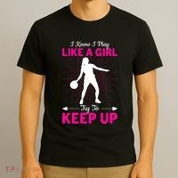 Funny I Know I Play Like A Girl Try To Keep Up Basketball Gift T-Shirt thumb 3
