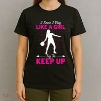 Funny I Know I Play Like A Girl Try To Keep Up Basketball Gift T-Shirt thumb 4