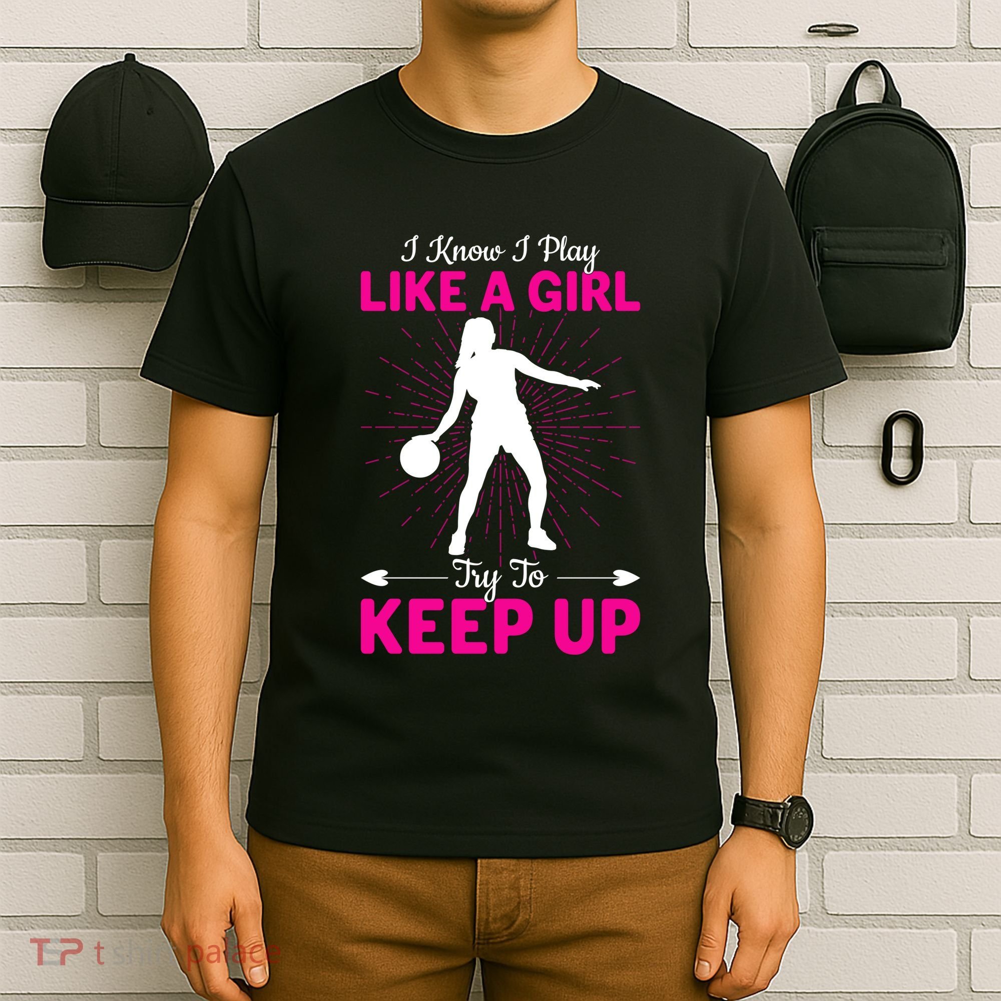 Funny I Know I Play Like A Girl Try To Keep Up Basketball Gift T-Shirt