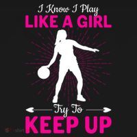 Funny I Know I Play Like A Girl Try To Keep Up Basketball Gift T-Shirt thumb 7