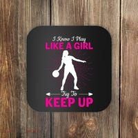 Funny I Know I Play Like A Girl Try To Keep Up Basketball Gift Coaster thumb 0
