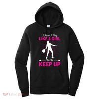 Funny I Know I Play Like A Girl Try To Keep Up Basketball Gift Women's Hoodie thumb 0