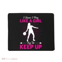Funny I Know I Play Like A Girl Try To Keep Up Basketball Gift Mousepad thumb 0