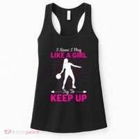 Funny I Know I Play Like A Girl Try To Keep Up Basketball Gift Women's Tank Top thumb 0