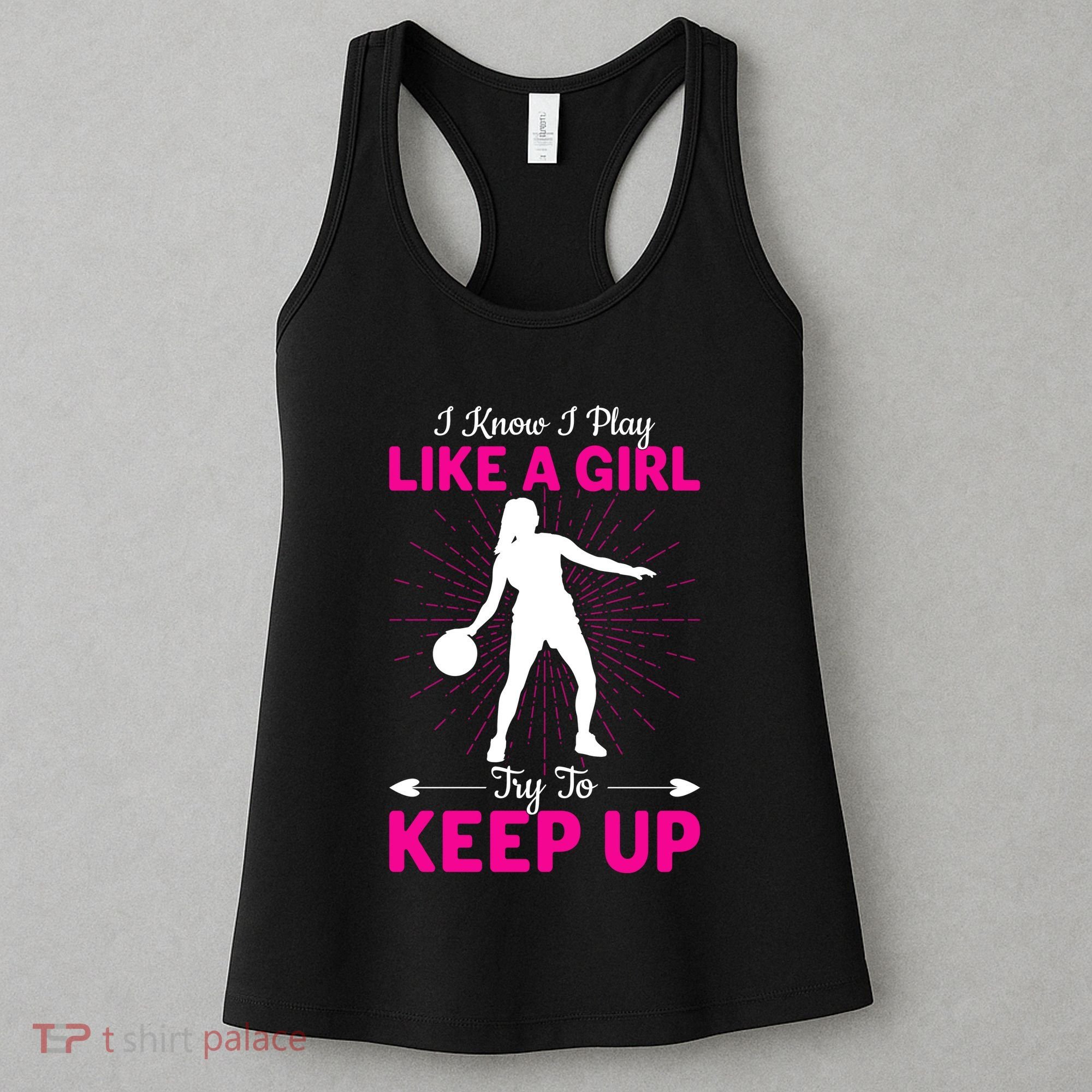 Funny I Know I Play Like A Girl Try To Keep Up Basketball Gift Women's Tank Top