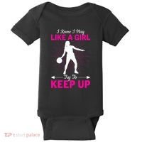 Funny I Know I Play Like A Girl Try To Keep Up Basketball Gift Baby Bodysuit thumb 0