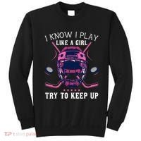 Funny I Know I Play Like A Girl Try To Keep Up Ice Hockey Sweatshirt thumb 0