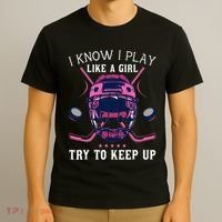 Funny I Know I Play Like A Girl Try To Keep Up Ice Hockey T-Shirt thumb 3