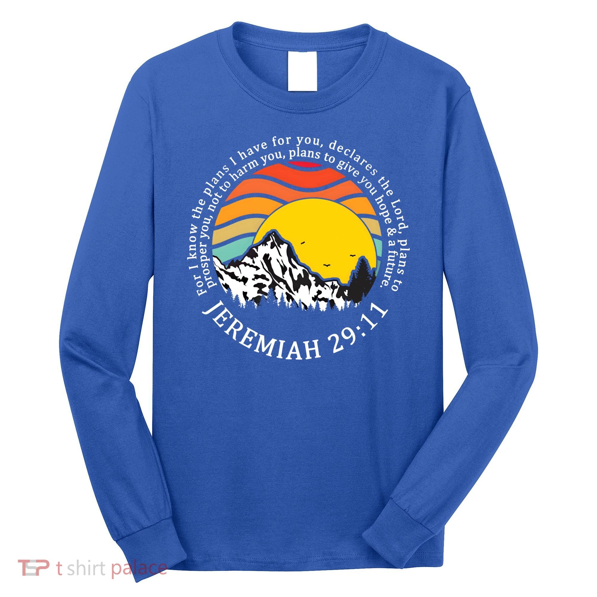 For I Know The Plans I Have For You Bible Jeremiah 29:11 Meaningful Gift Long Sleeve Shirt