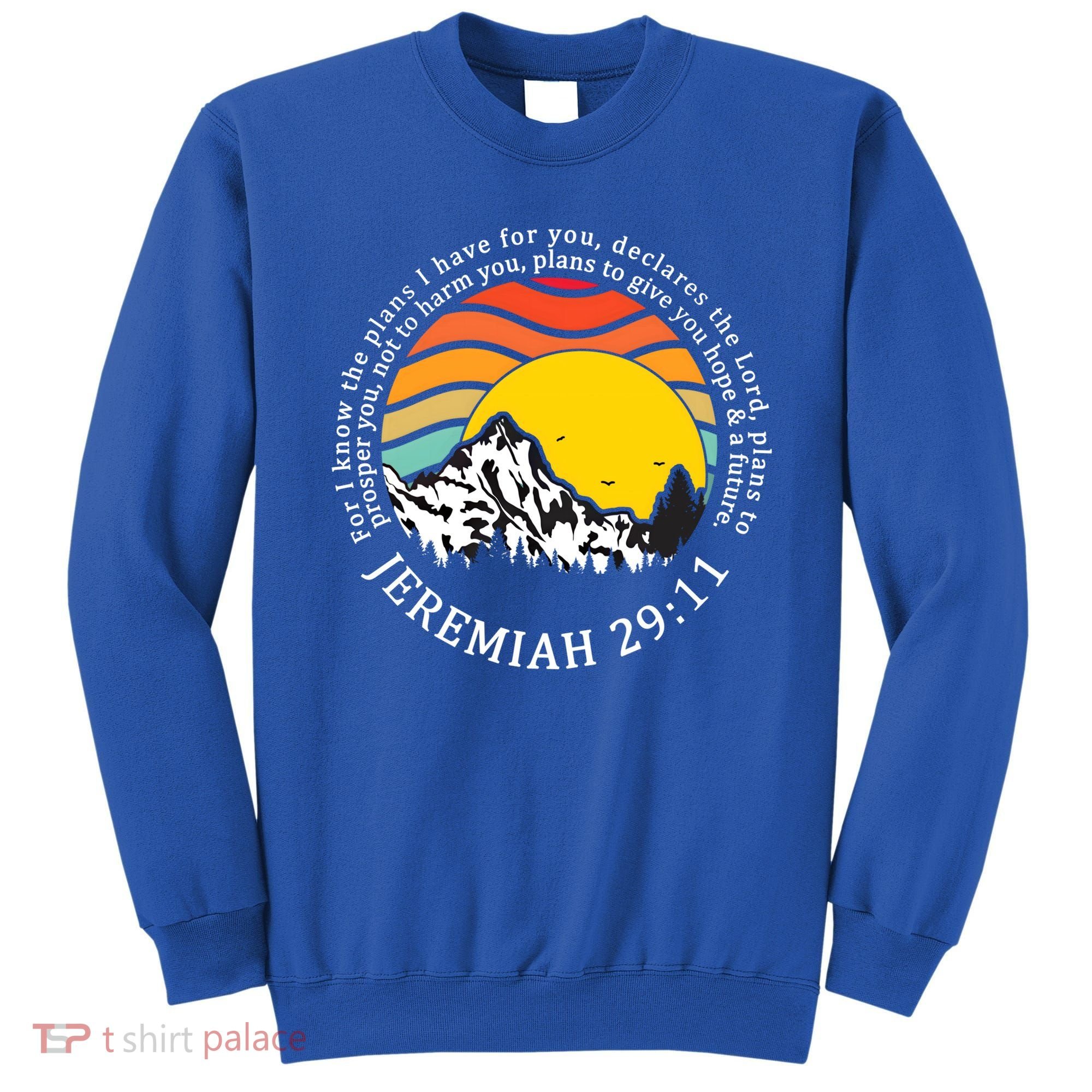 For I Know The Plans I Have For You Bible Jeremiah 29:11 Meaningful Gift Sweatshirt