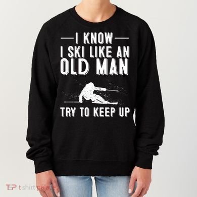 Funny I Know I Ski Like An Old Gift Cute Skiing Dads Gift Women's Sweatshirt
