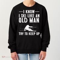 Funny I Know I Ski Like An Old Gift Cute Skiing Dads Gift Women's Sweatshirt thumb 0