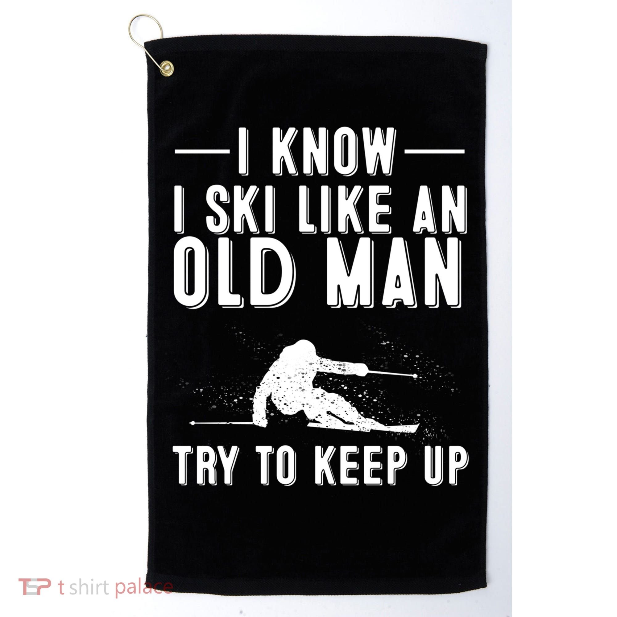 Funny I Know I Ski Like An Old Gift Cute Skiing Dads Gift Golf Towel