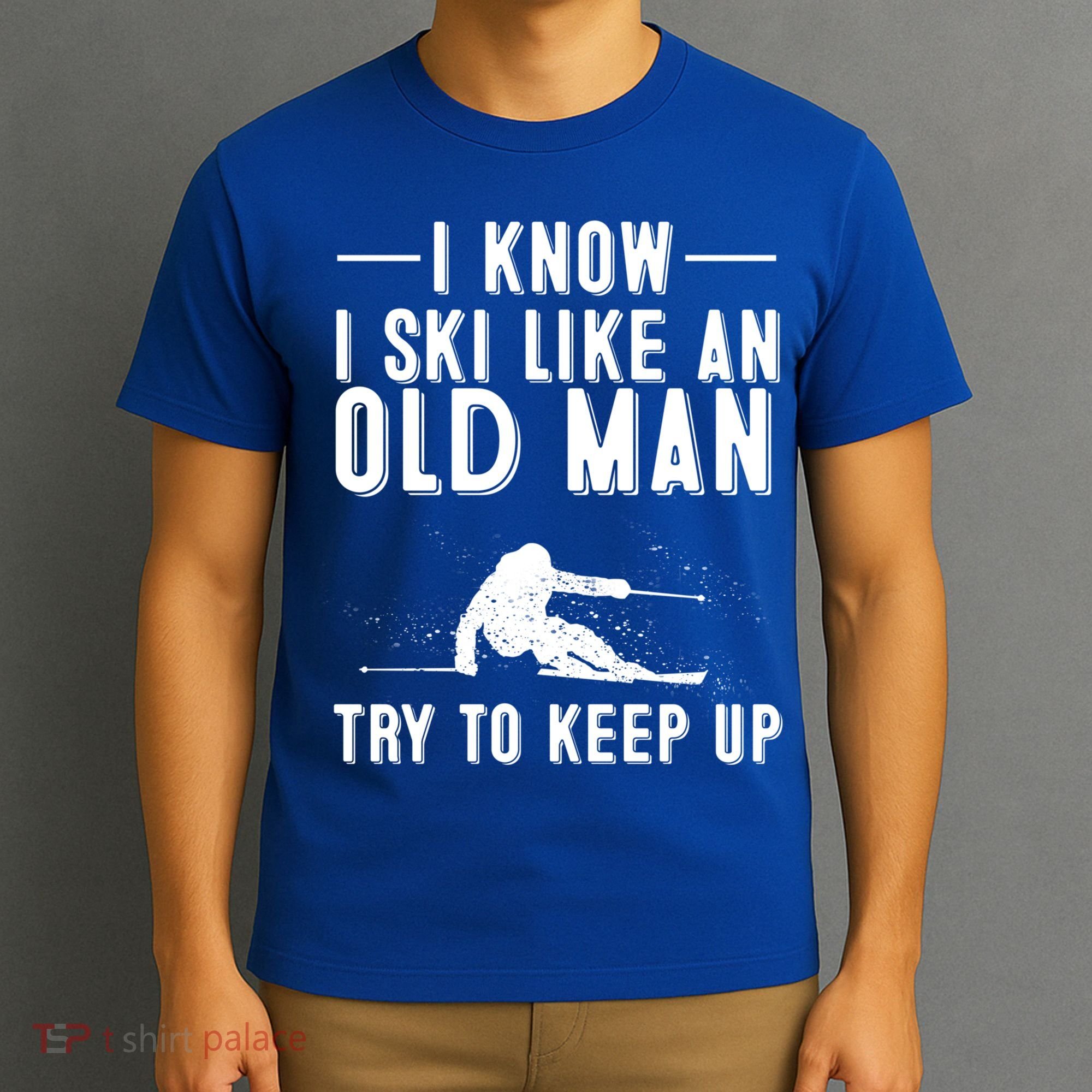 Funny I Know I Ski Like An Old Gift Cute Skiing Dads Gift T-Shirt
