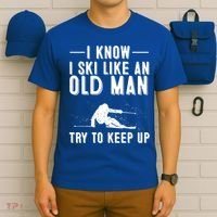 Funny I Know I Ski Like An Old Gift Cute Skiing Dads Gift T-Shirt thumb 6