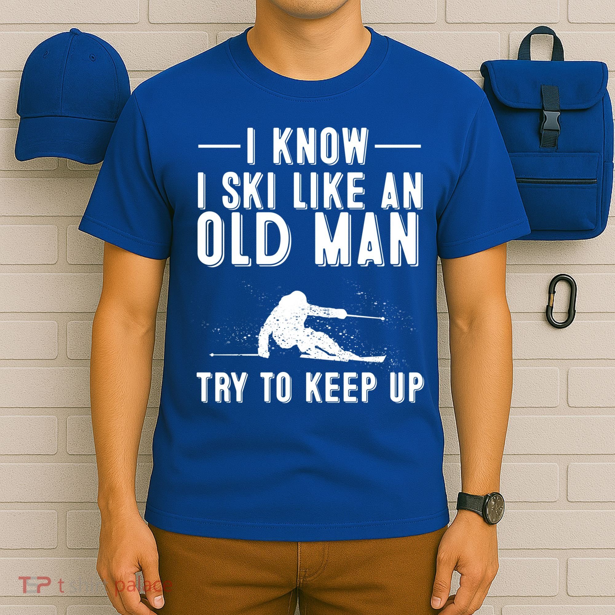 Funny I Know I Ski Like An Old Gift Cute Skiing Dads Gift T-Shirt