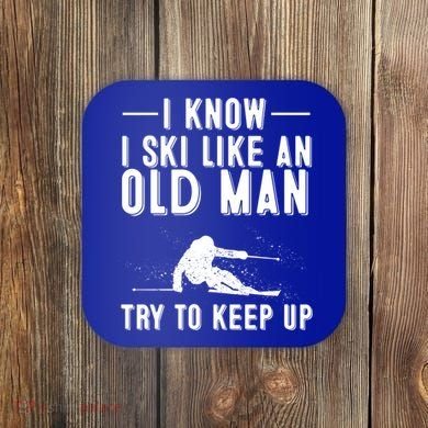 Funny I Know I Ski Like An Old Gift Cute Skiing Dads Gift Coaster