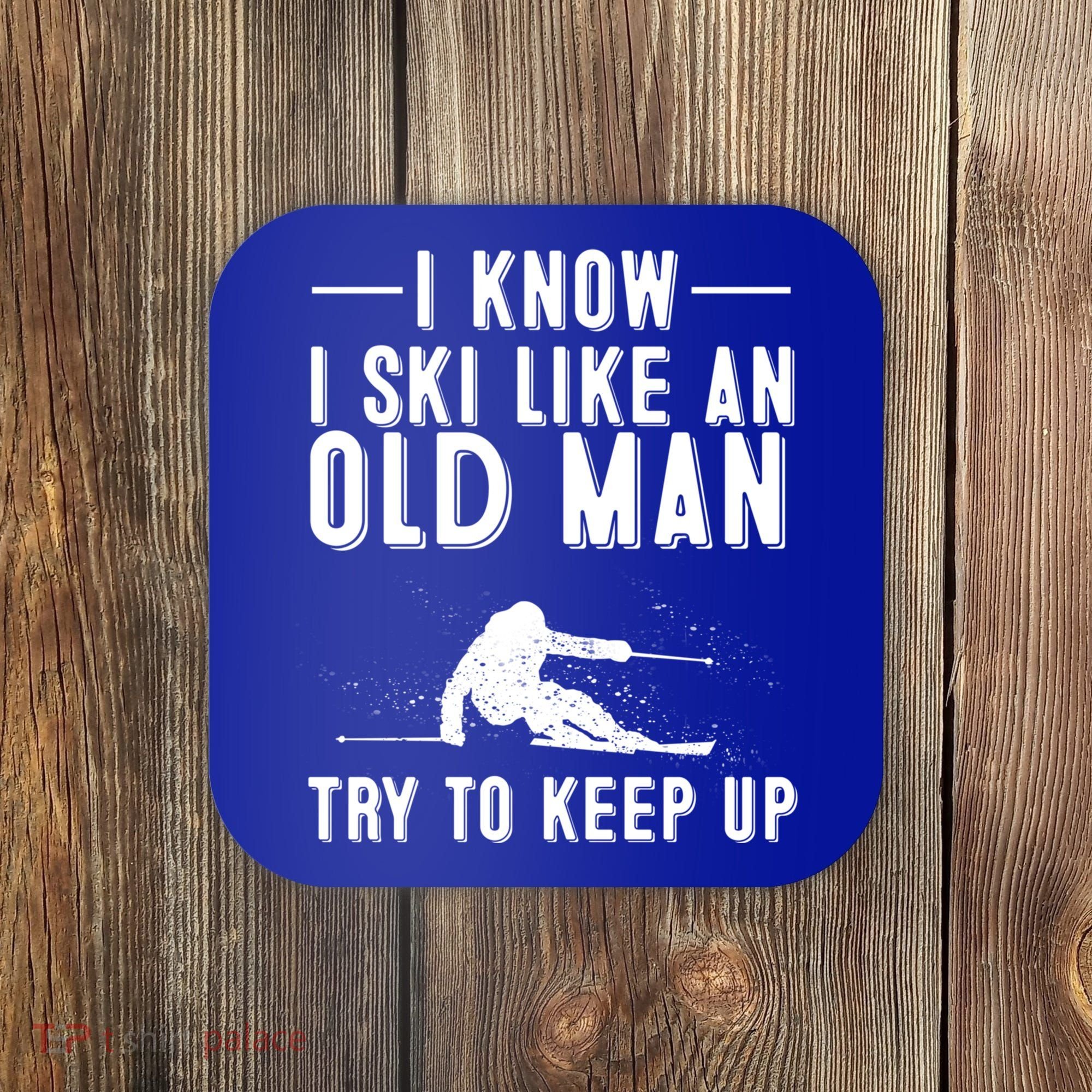 Funny I Know I Ski Like An Old Gift Cute Skiing Dads Gift Coaster