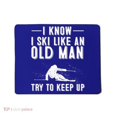 Funny I Know I Ski Like An Old Gift Cute Skiing Dads Gift Mousepad