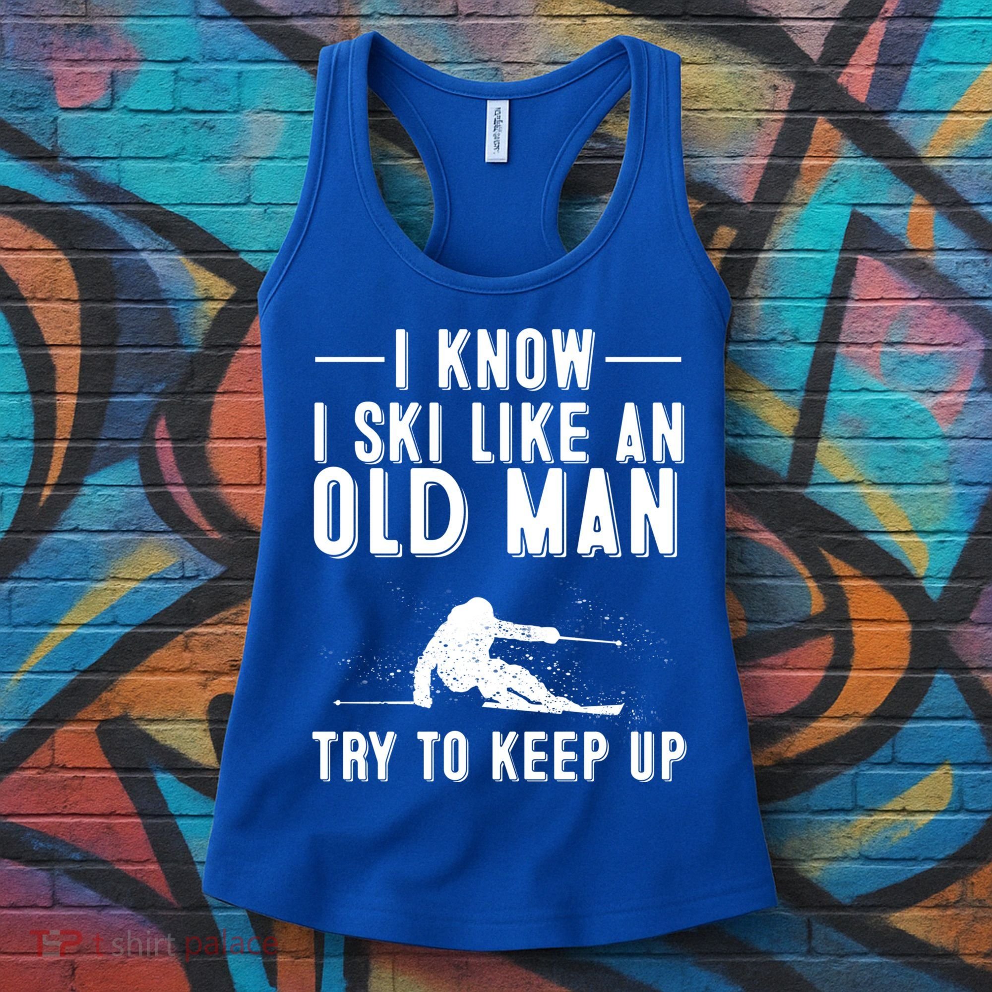 Funny I Know I Ski Like An Old Gift Cute Skiing Dads Gift Women's Tank Top