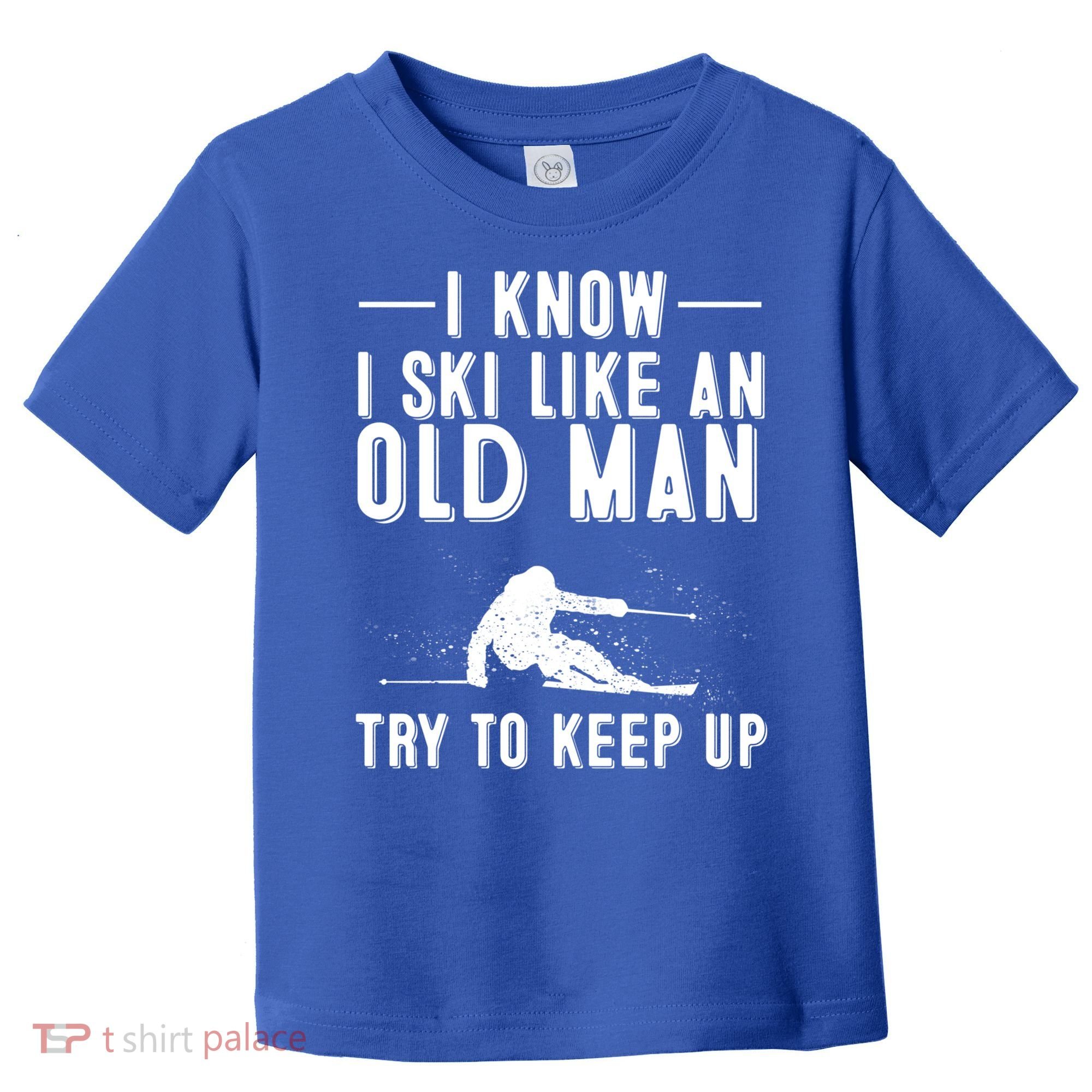 Funny I Know I Ski Like An Old Gift Cute Skiing Dads Gift Toddler T-Shirt