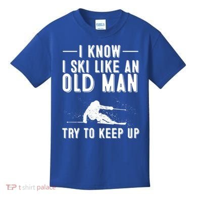 Funny I Know I Ski Like An Old Gift Cute Skiing Dads Gift Kids T-Shirt