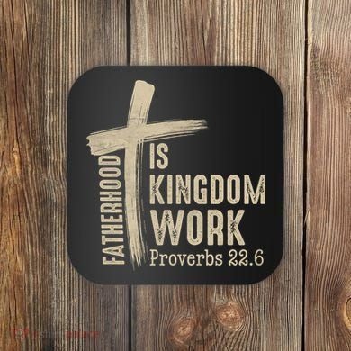 Fatherhood Is Kingdom Work Christian Dad Coaster