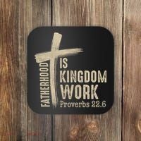 Fatherhood Is Kingdom Work Christian Dad Coaster thumb 0