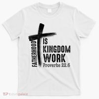 Fatherhood Is Kingdom Work Christian Dad T-Shirt thumb 0