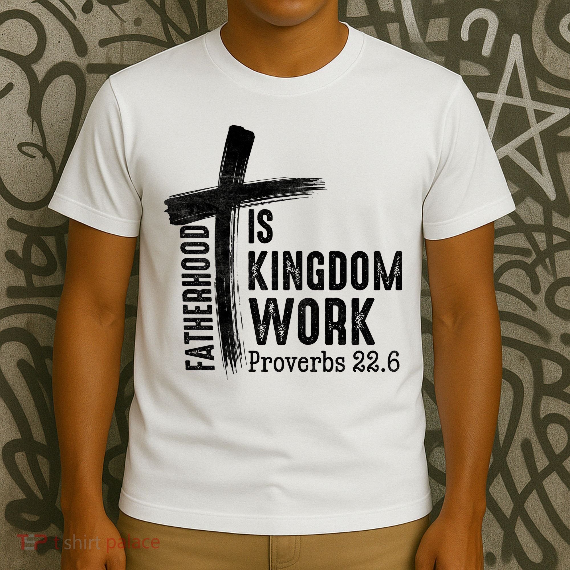 Fatherhood Is Kingdom Work Christian Dad T-Shirt