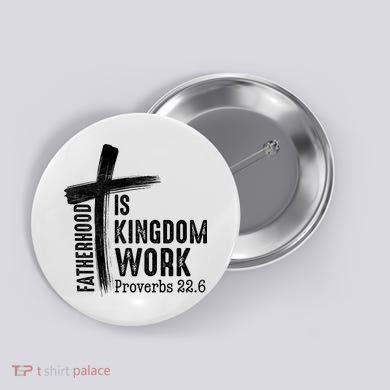 Fatherhood Is Kingdom Work Christian Dad Button