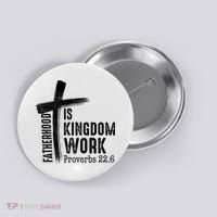 Fatherhood Is Kingdom Work Christian Dad Button thumb 0