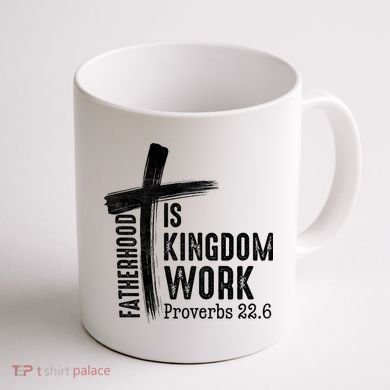 Fatherhood Is Kingdom Work Christian Dad Coffee Mug back