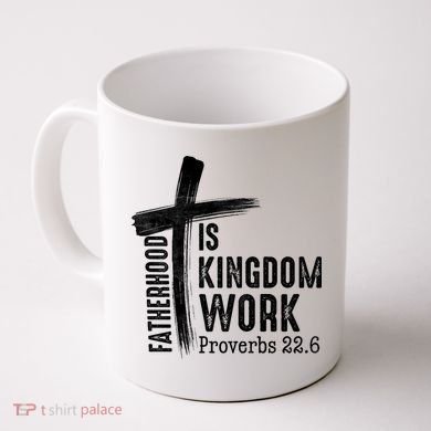 Fatherhood Is Kingdom Work Christian Dad Coffee Mug