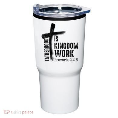 Fatherhood Is Kingdom Work Christian Dad Tumbler