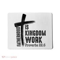 Fatherhood Is Kingdom Work Christian Dad Mousepad thumb 0