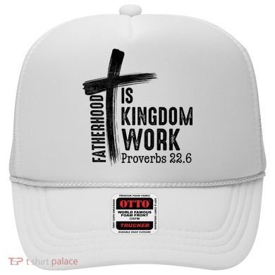 Fatherhood Is Kingdom Work Christian Dad Hat