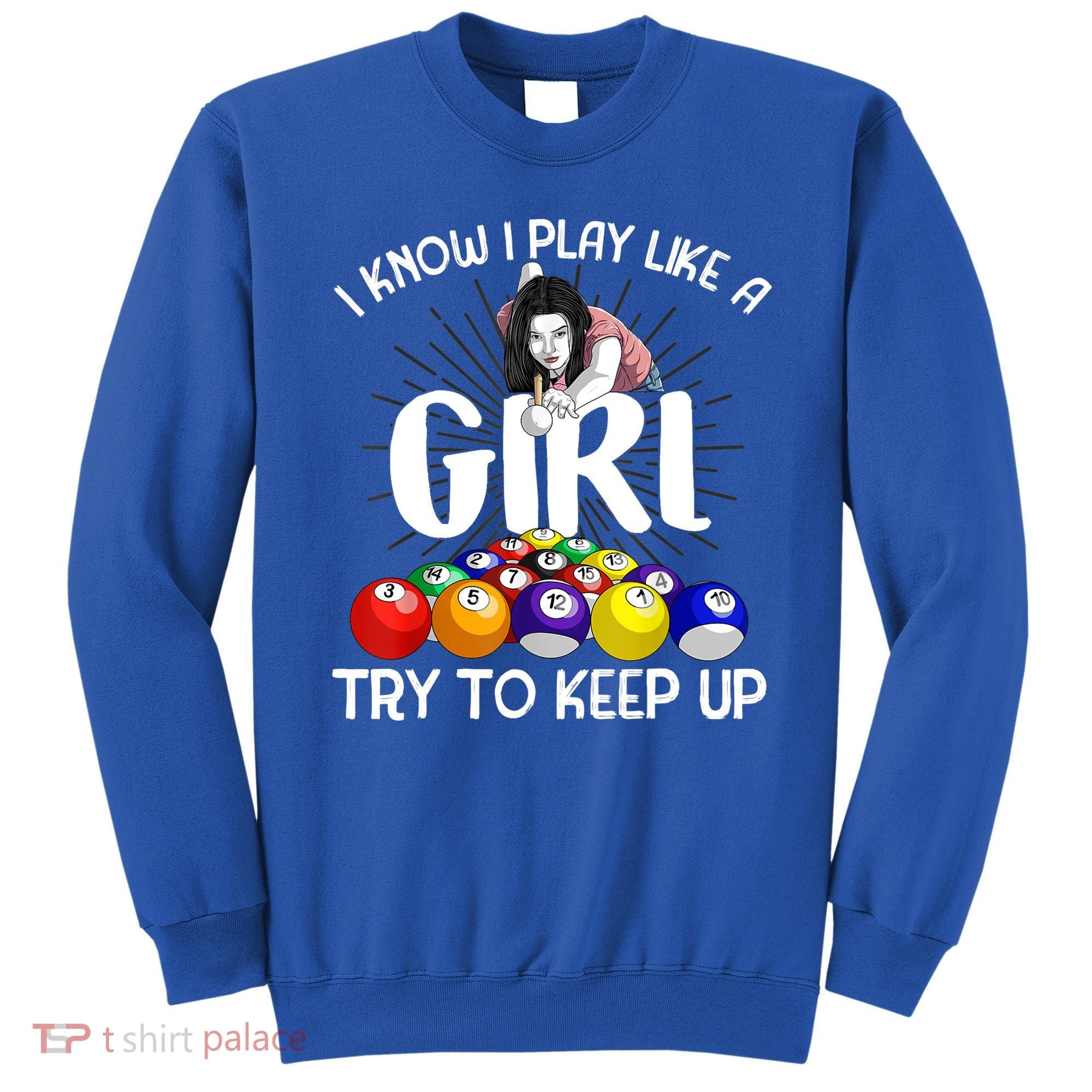 Funny I Know I Play Like A Girl Funny Gift Billiard Player Women Sweatshirt